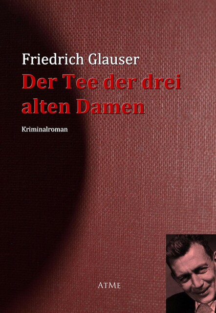 Der Tee der drei alten Damen, Friedrich Glauser