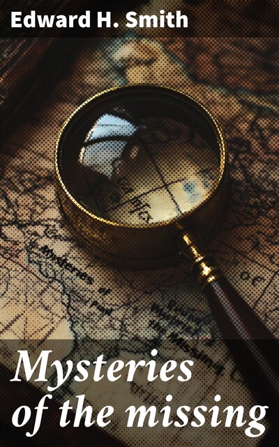 Mysteries of the missing, Edward Smith