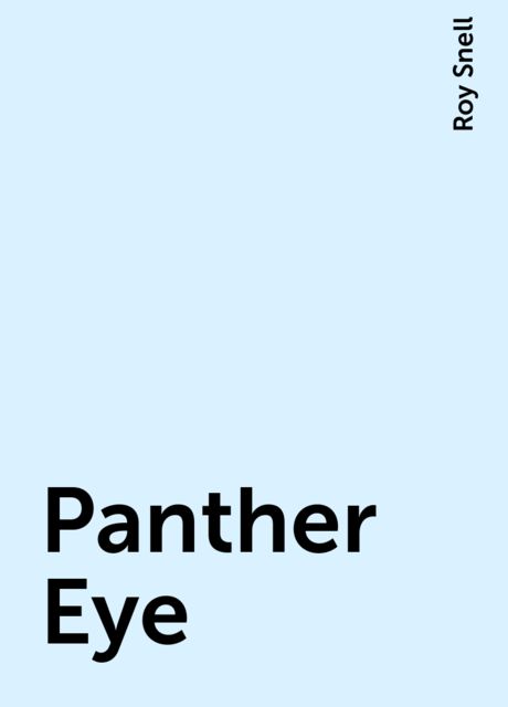 Panther Eye, Roy Snell
