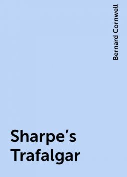 Sharpe’s Trafalgar, Bernard Cornwell