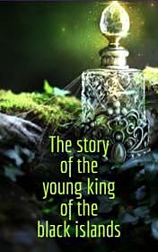 The Story of the Young King of the Black Islands, Victoria Bradshaw