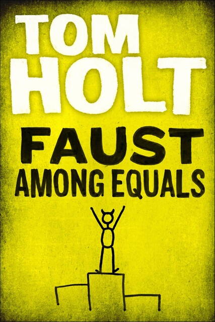 Faust Among Equals, Tom Holt