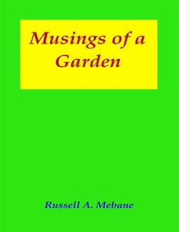 Musings of a Garden, Russell A.Mebane