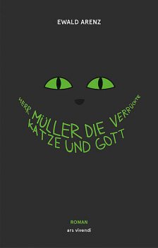 Herr Müller, die verrückte Katze und Gott (eBook), Ewald Arenz