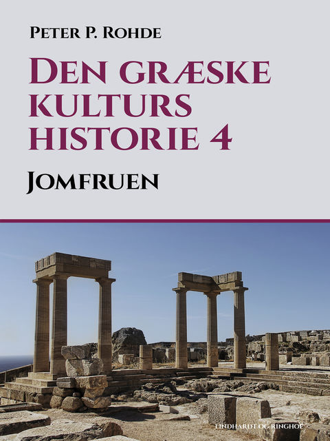 Den græske kulturs historie 4: Jomfruen, Peter P Rohde