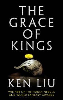 The Grace of Kings, Ken Liu