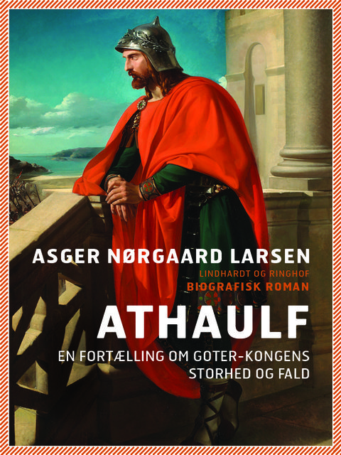 Athaulf – en fortælling om goter-kongens storhed og fald, Asger Nørgaard Larsen