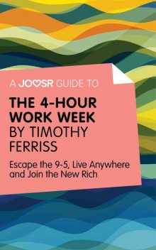 A Joosr Guide to The 4-Hour Work Week by Timothy Ferriss, Joosr