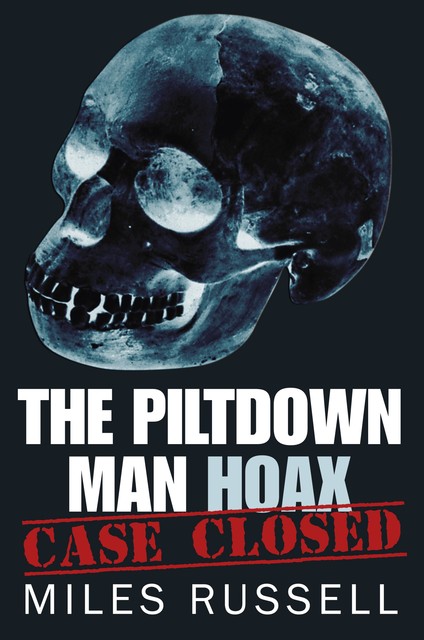 The Piltdown Man Hoax, Russell Miles
