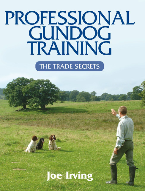 Professional Gundog Training, Joe Irving