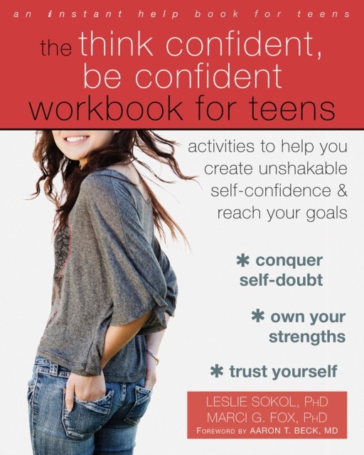 Think Confident, Be Confident Workbook for Teens, Leslie Sokol
