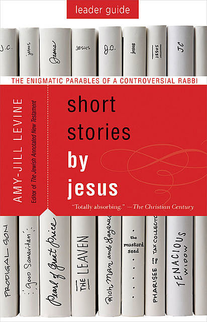 Short Stories by Jesus Leader Guide, Amy-Jill Levine
