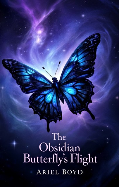 The Obsidian Butterfly's Flight, Ariel Boyd