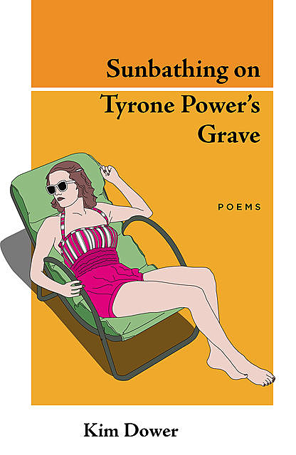 Sunbathing on Tyrone Power's Grave, Kim Dower