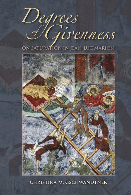 Degrees of Givenness, Christina M.Gschwandtner