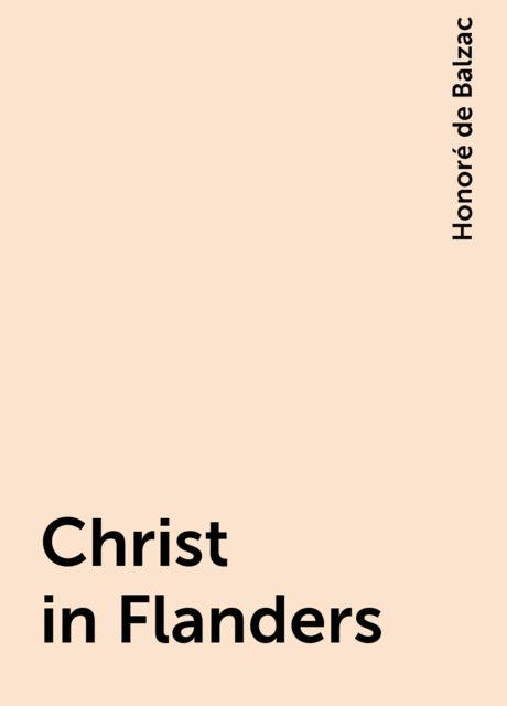 Christ in Flanders, Honoré de Balzac