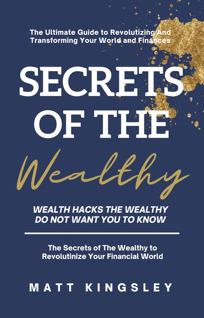 Secrets of the Wealthy, Matt Kingsley