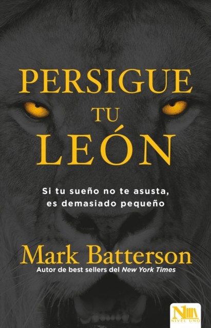 Persigue tu leon, Mark Batterson