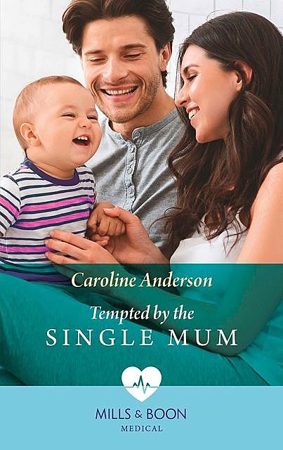 Tempted By The Single Mum, Caroline Anderson