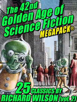 The 42nd Golden Age of Science Fiction MEGAPACK®: Richard Wilson. (vol. 2), Richard Wilson