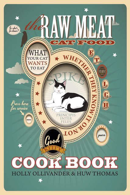 The Raw Meat Cat Food Cookbook, Holly Ollivander, Huw Thomas