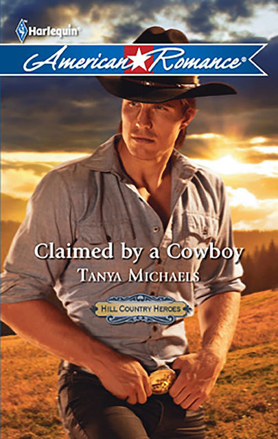 Claimed by a Cowboy, Tanya Michaels