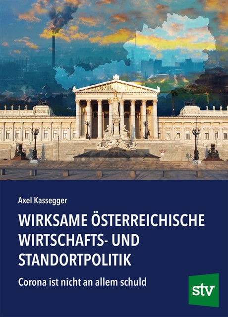 Wirksame österreichische Wirtschafts- und Standortpolitik, Axel Kassegger