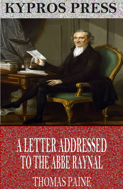 A Letter Addressed to the Abbe Raynal, Thomas Paine