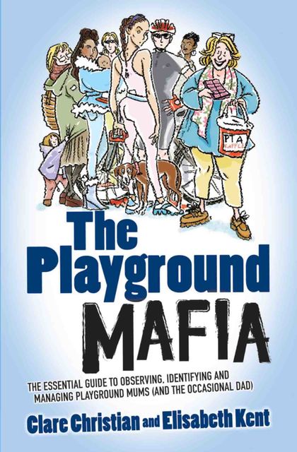 The Playground Mafia, Clare Christian, Elisabeth Kent