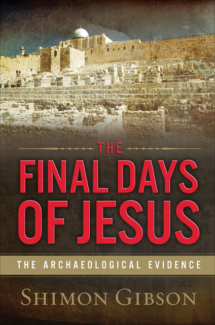 The Final Days of Jesus, Shimon Gibson