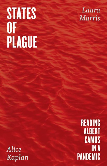 States of Plague, Alice Kaplan, Laura Marris