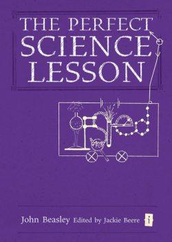 The Perfect Science Lesson, John Beasley