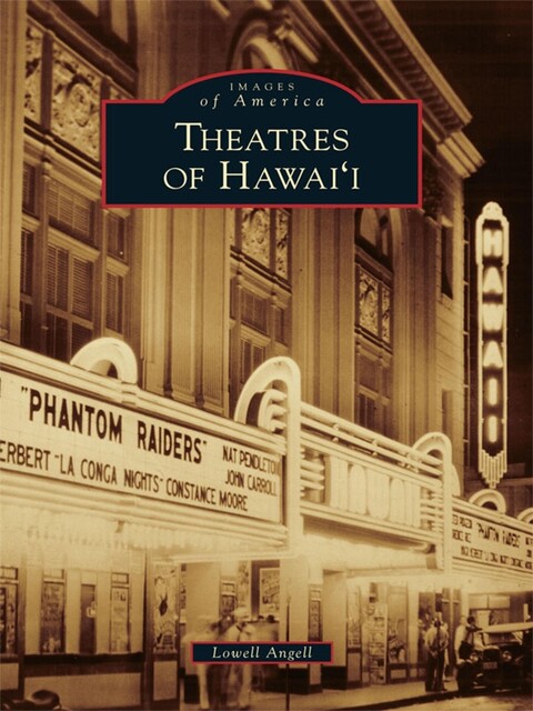 Theatres of Hawai'i, Lowell Angell