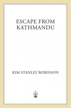 Escape from Kathmandu, Kim Stanley Robinson