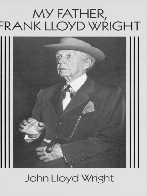 My Father, Frank Lloyd Wright, John Wright