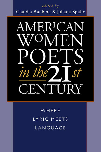 American Women Poets in the 21st Century, Claudia Rankine, Juliana Spahr