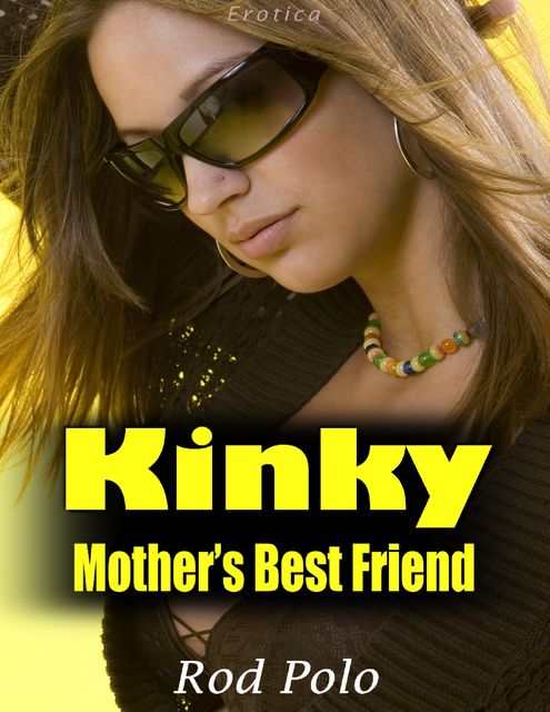 Kinky Mother’s Best Friend (Erotica), Rod Polo