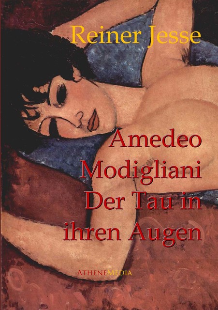 Amedeo Modigliani: Der Tau in Ihren Augen, Reiner Jesse