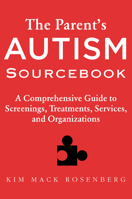 The Parent?s Autism Sourcebook, Kim Mack Rosenberg