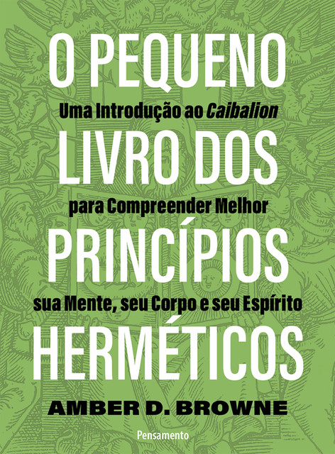 O pequeno livro dos princípios herméticos, Amber D. Browne