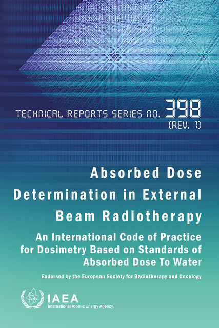 Absorbed Dose Determination in External Beam Radiotherapy, IAEA