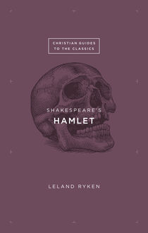 Shakespeare's <i>Hamlet</i, Leland Ryken