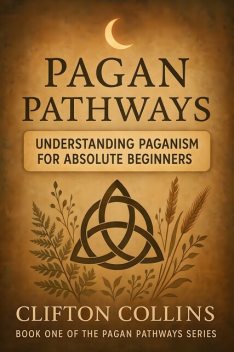 Understanding Paganism for Absolute Beginners, Clifton Collins