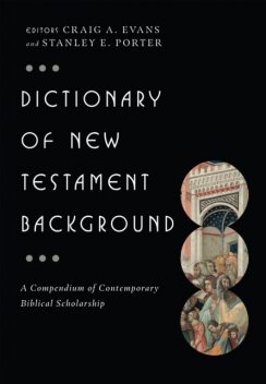 Dictionary of New Testament Background, Craig Evans, STANLEY E PORTER
