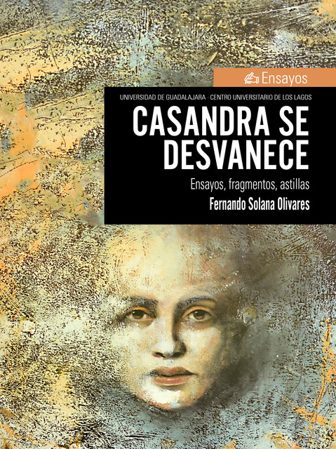 Casandra se desvanece, Fernando Solana Olivares