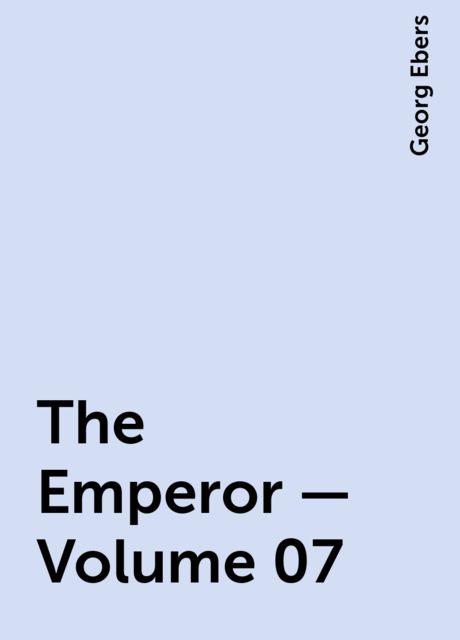 The Emperor — Volume 07, Georg Ebers