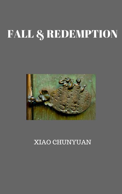 Fall & Redemption, Edwin Thumboo, Xiao Chunyuan