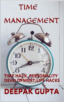 Time management:time hack,personality development,life hacks,student study tips, Deepak Gupta