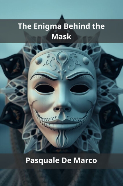 The Enigma Behind the Mask, Pasquale De Marco