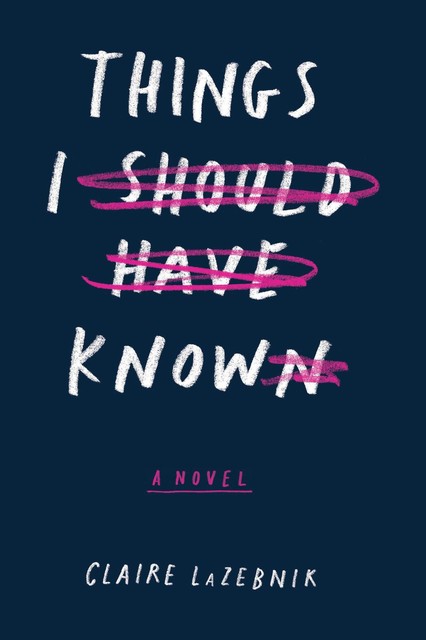 Things I Should Have Known, Claire LaZebnik
